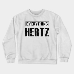 Audio Engineer - Everything Hertz Crewneck Sweatshirt